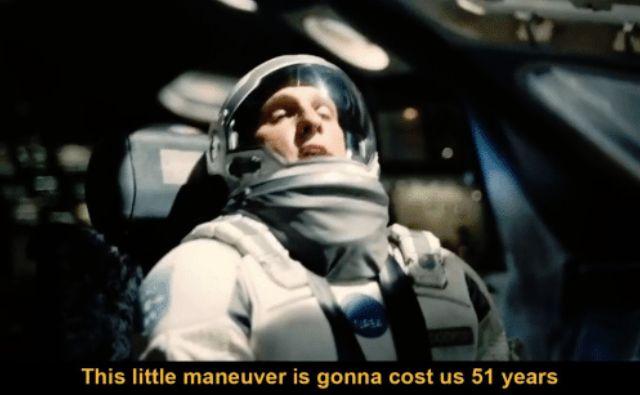 Coop from Interstellar piloting a spaceship and saying "This little maneuver is gonna cost us 51 years"