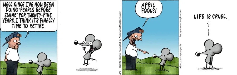 Stephen: "Well, since I've now been doing pearls before swine for twenty-five years, I think it's finally time to retire." Rat: Jumps for joy. Stephen: "April Fools!" Rat: "Life is cruel."