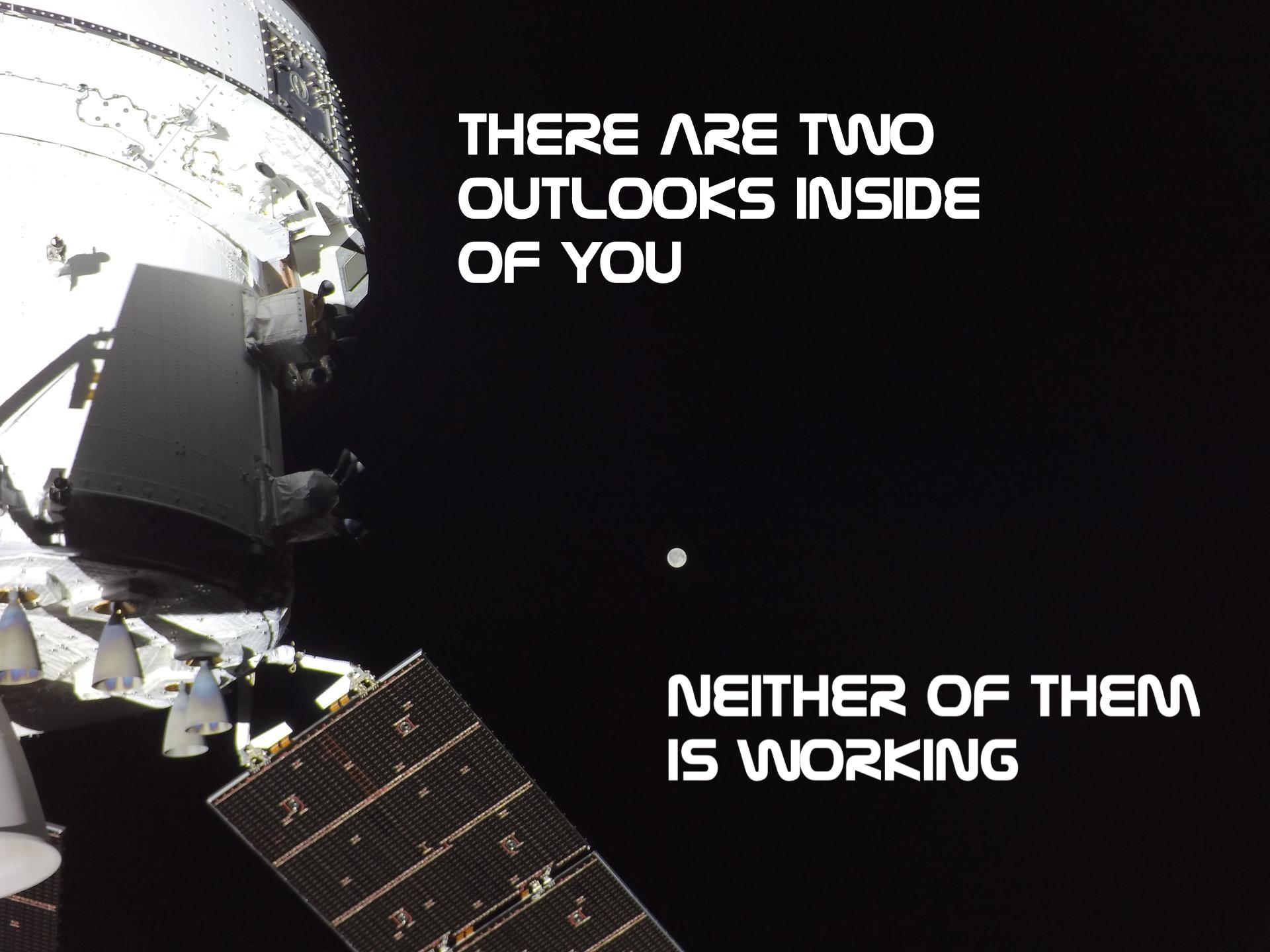 Image of Artmeis with the text "there are two outlooks inside of you, neither of them is working"