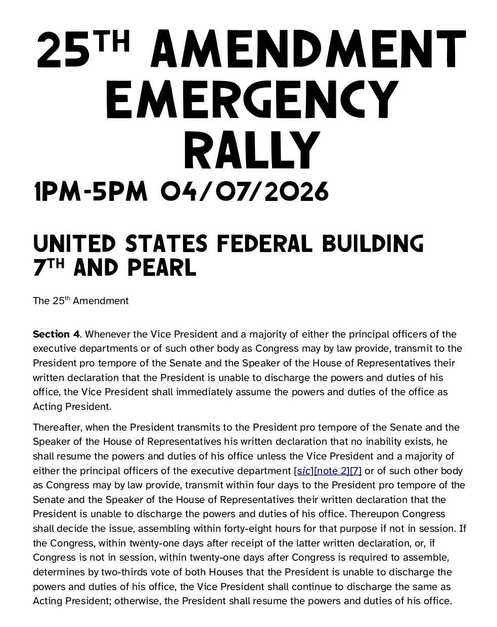 A portrait format sign that says: 25th Amendment Emergency Rally 1 to 5pm 04/07/2026 United States Federal Building 7th and Pearl The bottom half of the sign contains the text of section 4 of the 25th amendment to the United States Constitution. https://en.wikipedia.org/wiki/Twenty-fifth_Amendment_to_the_United_States_Constitution#Section_4:_Declaration_by_vice_president_and_cabinet_members_of_president's_inability