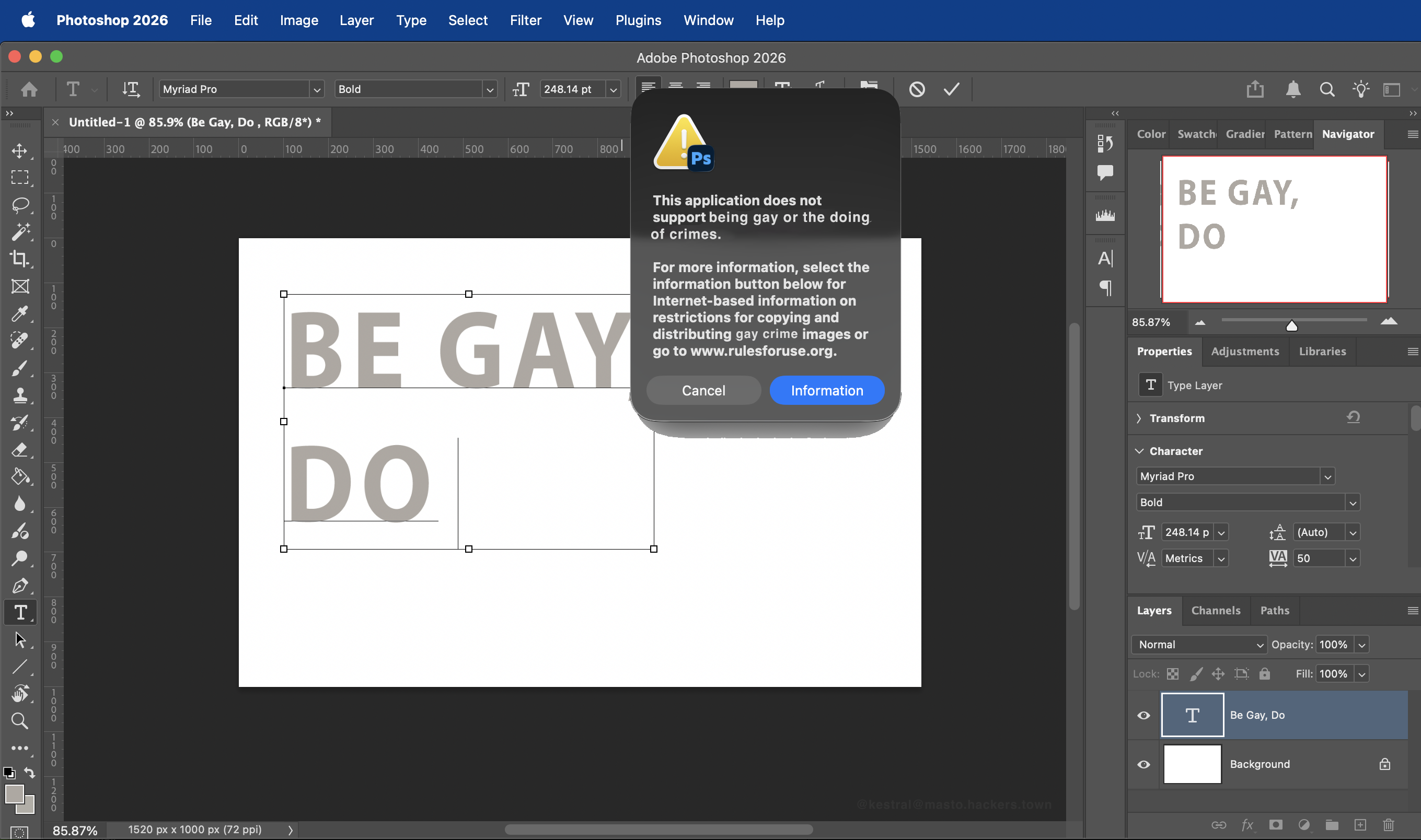 A screenshot of Photoshop 2026 for MacOS. In photoshop, I have written "Be Gay, Do" and as I went to type "Crimes" a pop-up has appeared which reads: "This application does not support being gay or the doing of crimes." This whole image is a parody of the very real popup you get if you try to paste a banknote image into Adobe Photoshop.