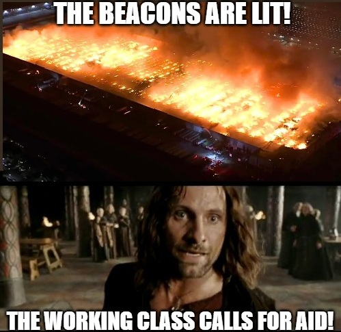 Two panel meme. Top panel is an aerial view of the Kimberly-Clark warehouses fire at night. Bottom panel is a screen capture from Lord of the Rings with Aragorn looking off and saying, "The beacons are lit, the working class calls for aid!"