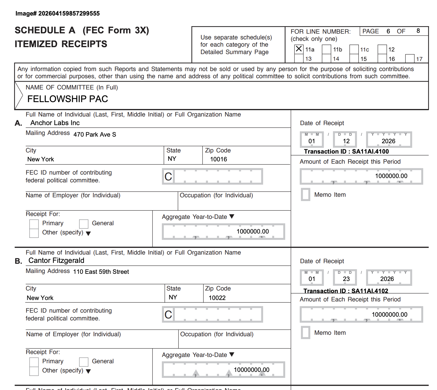 SCHEDULE A (FEC Form 3X)<!-- raw HTML omitted -->ITEMIZED RECEIPTS<!-- raw HTML omitted -->A. Anchor Labs Inc<!-- raw HTML omitted -->Date of Receipt 01-12-2026<!-- raw HTML omitted -->Amount of Each Receipt this Period 1000000.00<!-- raw HTML omitted -->Aggregate Year-to-Date 1000000.00<!-- raw HTML omitted -->B. Cantor Fitzgerald<!-- raw HTML omitted -->Date of Receipt 01-23-2026<!-- raw HTML omitted -->Amount of Each Receipt this Period 10000000.00<!-- raw HTML omitted -->Aggregate Year-to-Date 10000000.00