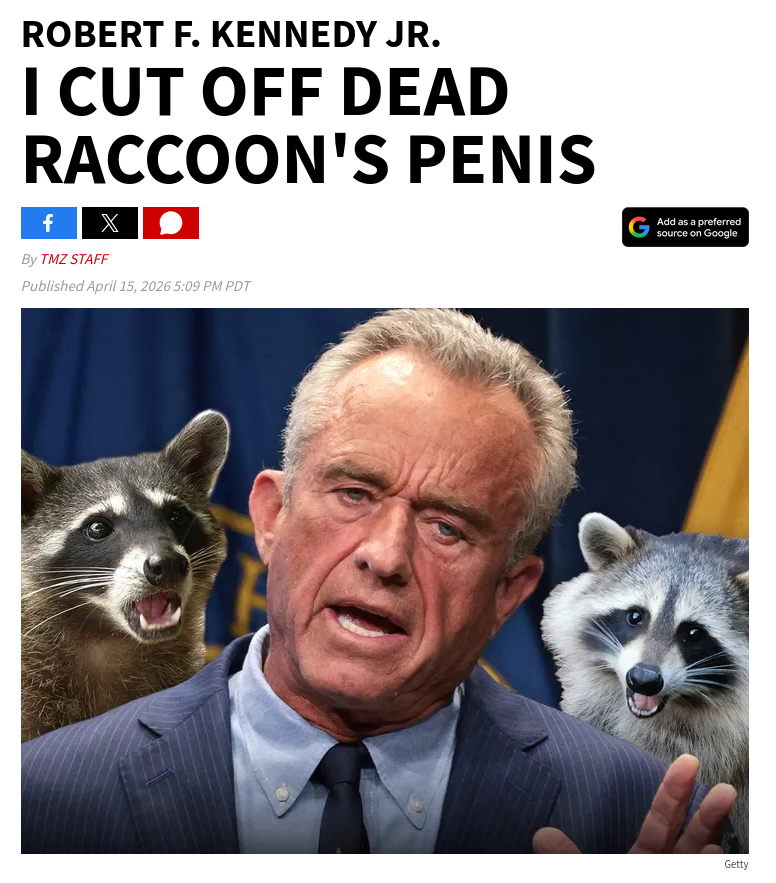 A TMZ story with the headline "Robert F. Kennedy Jr.: I CUT OFF DEAD RACCOON'S PENIS." It is accompanied by a picture of RFK Jr. with two raccoons with shocked expressions Photoshopped in behind him.