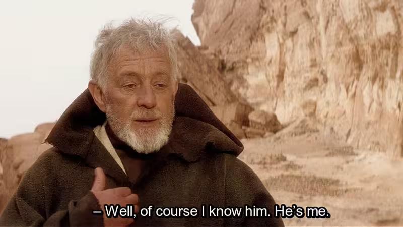 Obi-Wan Kenobi says, 'Well, of course I know him. He's me.'