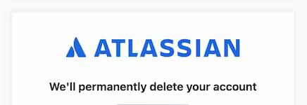 Atlassian - We'll permanently delete your account