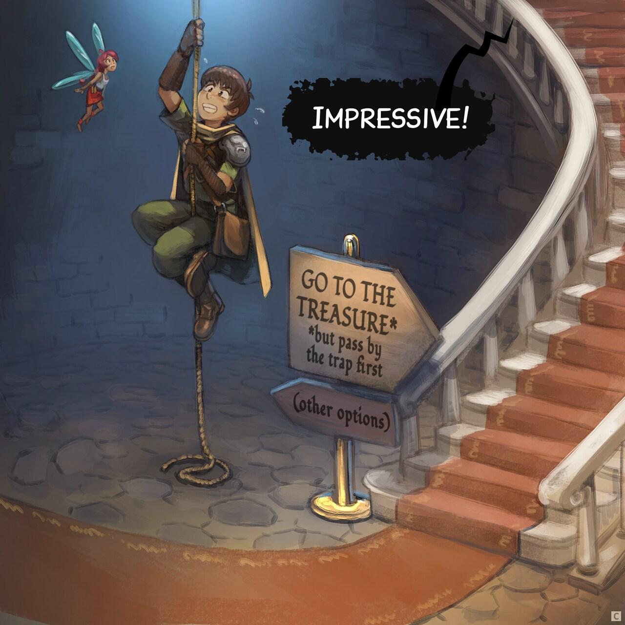 Panel 3. The aventurer is now putting some effort climbing on an old rope in the middle of a room with a beautiful luxuous stairway with a red carpet on the side. A sign tells "GO TO THE TREASURE but pass by the trap" in direction of the beautiful stairs; and "(other options)" in small and in the shadow in direction of the rope.   > Dungeon: "Impressive!"