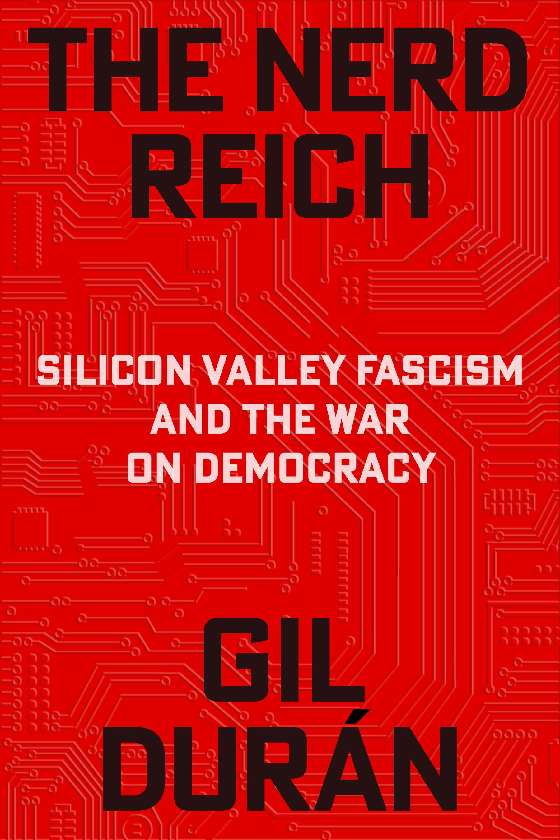 Cover for Gil Duran's forthcoming book "The Nerd Reich: Silicon Valley Fascism and The War on Democracy." Nazi flag colors (red, black, white) and circuits,