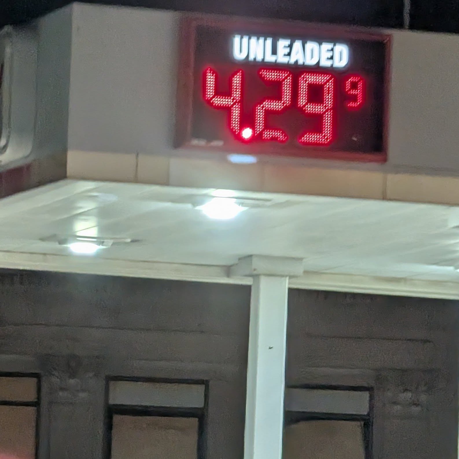 Unleaded gas for $4.29 a gallon, which is the highest I can remember it being here in my little rural hometown.