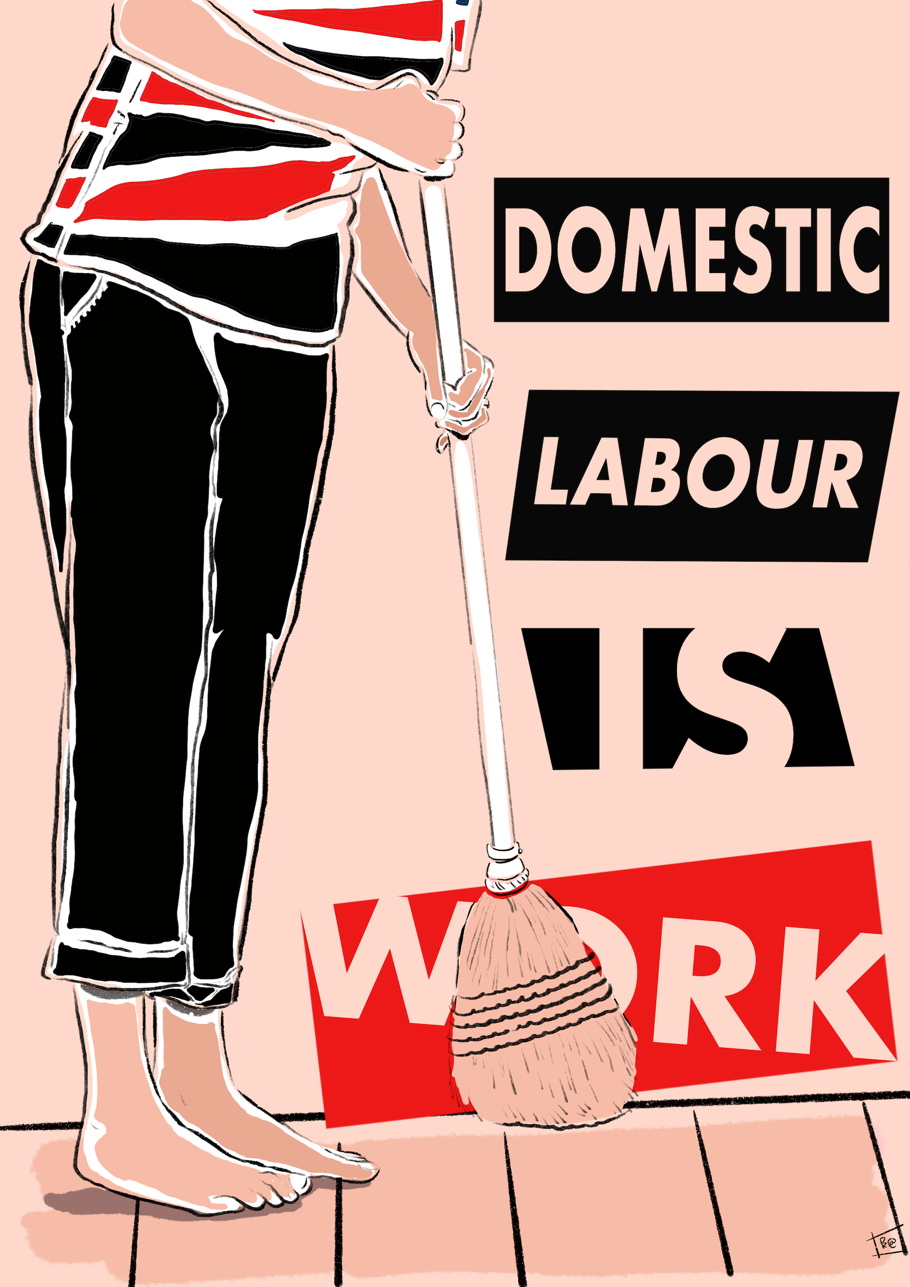 digital ink illustration of person from the waist down who's barefooted & holding a broom. to the right of the figure are four rectangles. the first contains the word 'domestic'; the second, 'labour'; the third, 'is' & the fourth, 'work'. colours are black, white, pale peach & crimson.