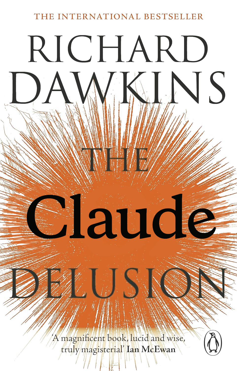 Cover of "The God Delusion" by Richard Dawkins, edited to say "The Claude Delusion", with the splatter in the background edited to be orange like the Claude logo.