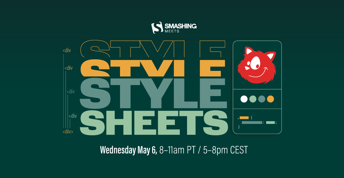 Event graphic for Smashing Meets Style Sheets Date: Wednesday May 6, 8-11am PT / 5-8pm CEST
