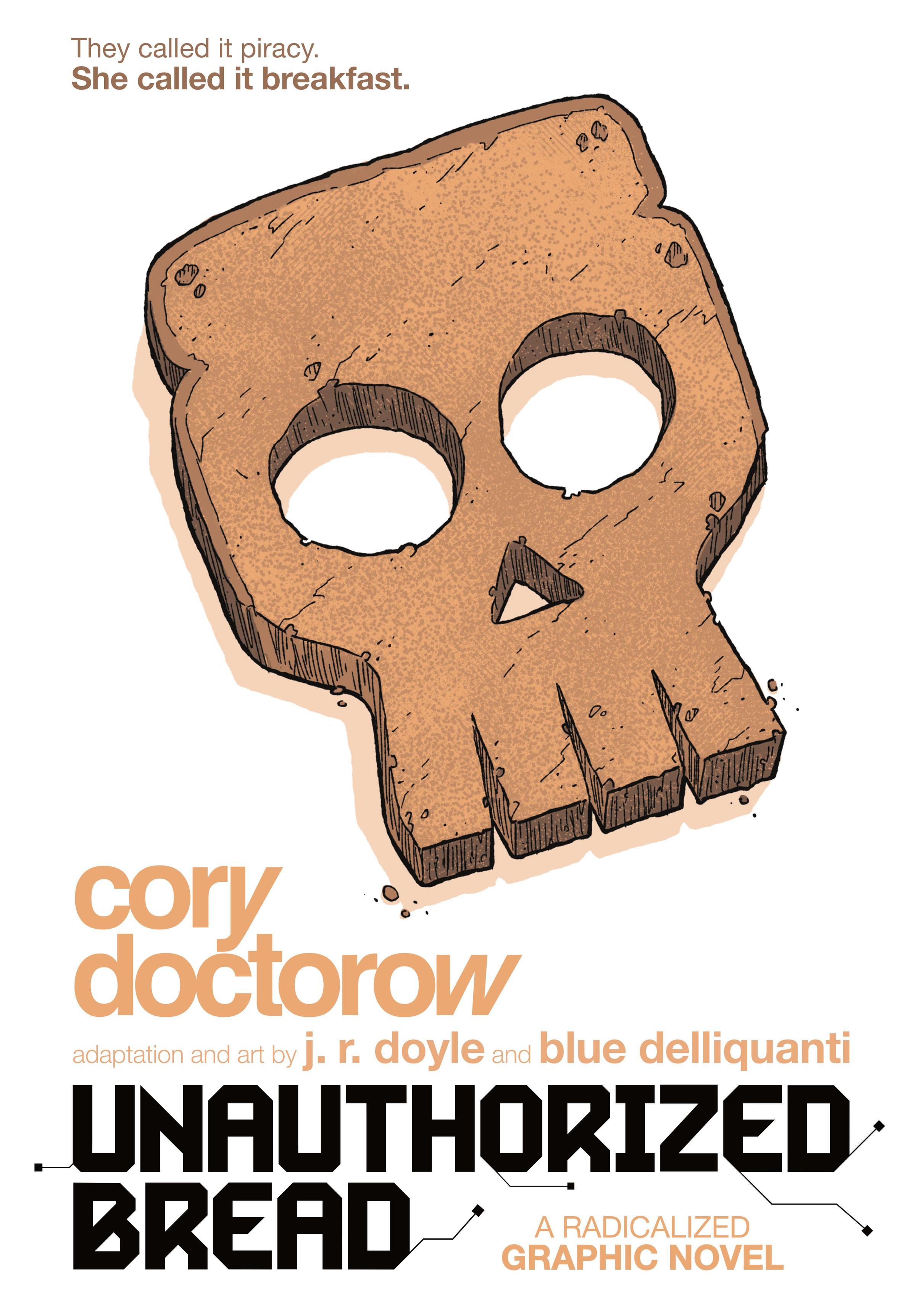 The cover of First Second's forthcoming middle-grades graphic novel adaptation of "Unauthorized Bread"; it features a skull-shaped piece of toast and the strapline, "They called it piracy. She called it breakfast."