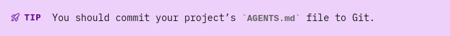 Tip You should commit your project’s AGENTS.md file to Git.