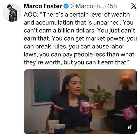 Screenshot of a tweet from Marco Foster quoting Representative Alexandria Ocasio-Cortez arguing that billionaire-level wealth cannot be legitimately earned, and is instead accumulated through market power, breaking rules, abusing labor laws, and underpaying workers. Includes a video thumbnail of AOC speaking animatedly at a table during what appears to be a podcast or interview.