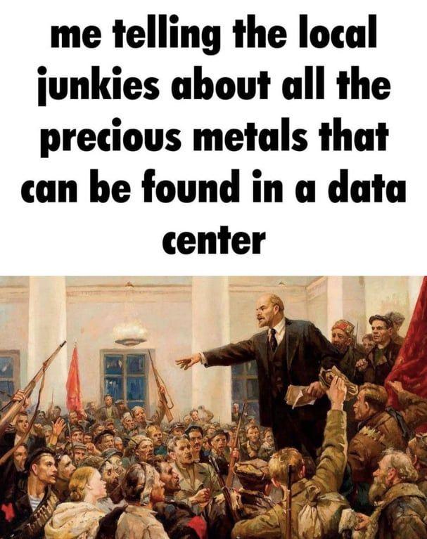 Painting of lenin speaking of I masses of workers with the caption:  me telling the local junkies about all the precious metals that can be found in a data center