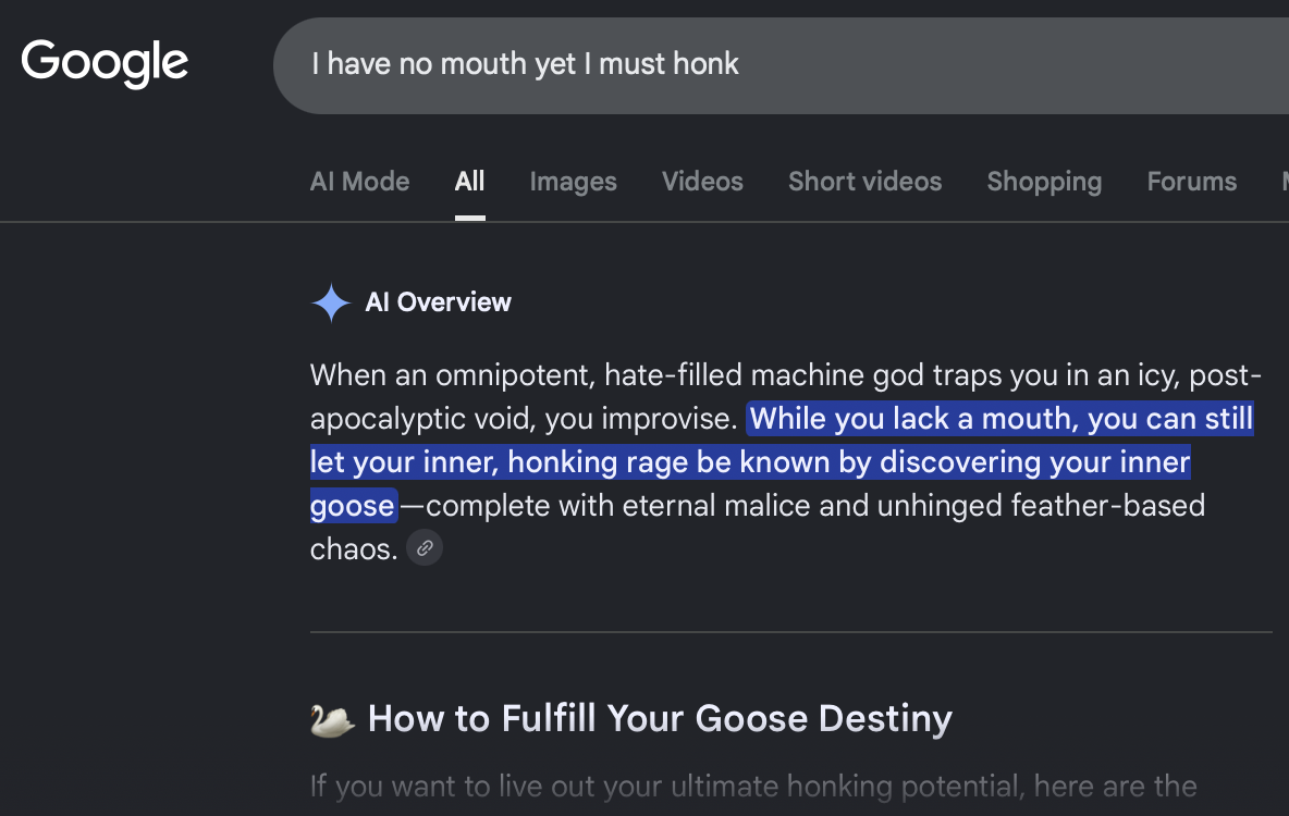 A search for "I have no mouth yet I must honk" in which Gemini tells me 'how to fulifll your goose destiny'.