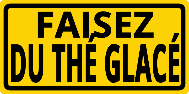 "Faisez du thé glacé" en capitale. Lettrage noir sur fond jaune