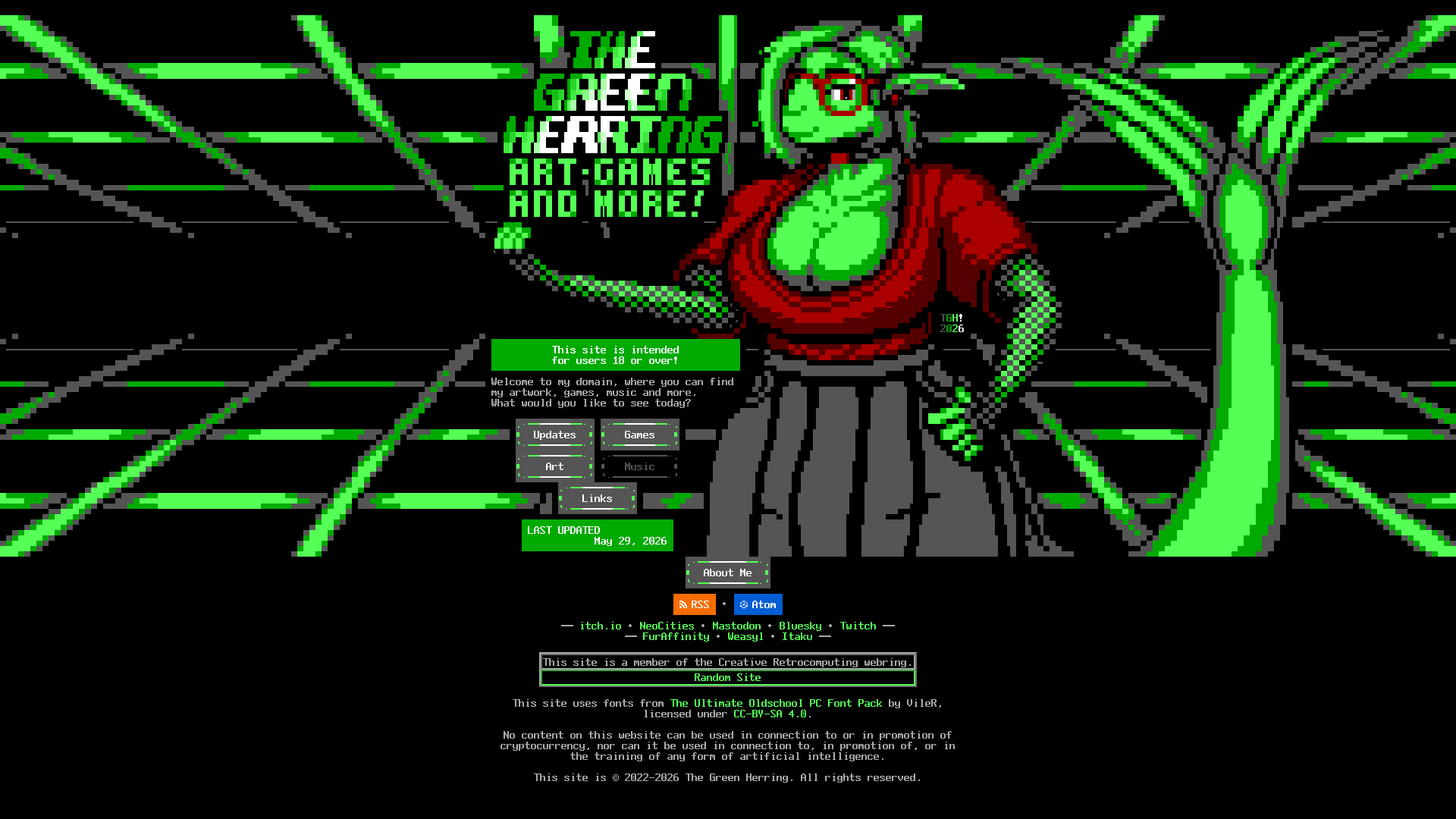 A masculine but lean green fishperson with long parted hair wearing red glasses, earrings, a choker with a red medal, and a dark-red V-neck t-shirt over a heavy bosom, along with fishnet gloves and a black waist-high pleated skirt with pockets pushed slightly forward by their package, greets the visitor to their website with a smile and a wave of their hand, their other hand resting on their hip and their tail lifted. The text says: "The Green Herring: Art, Games and More! This site is intended for users 18 or over! Welcome to my domain, where you can find my artwork, games, music and more. What would you like to see today?" Below is a selection of buttons leading to "Updates", "Games", "Art", "Music" and "Links", the date of the last update, an "About Me" button, colored buttons for RSS and Atom feeds, a selection of external social media site and gallery links, a "Random Site" link for the "Creative Retrocomputing" webring, and copyright information forbidding its use with crypto or 