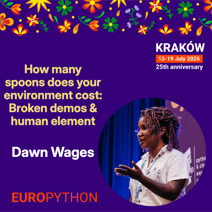 Speaker announcement for EuroPython 2026 conference: Dawn Wages — How many spoons does your environment cost: Broken demos & human element