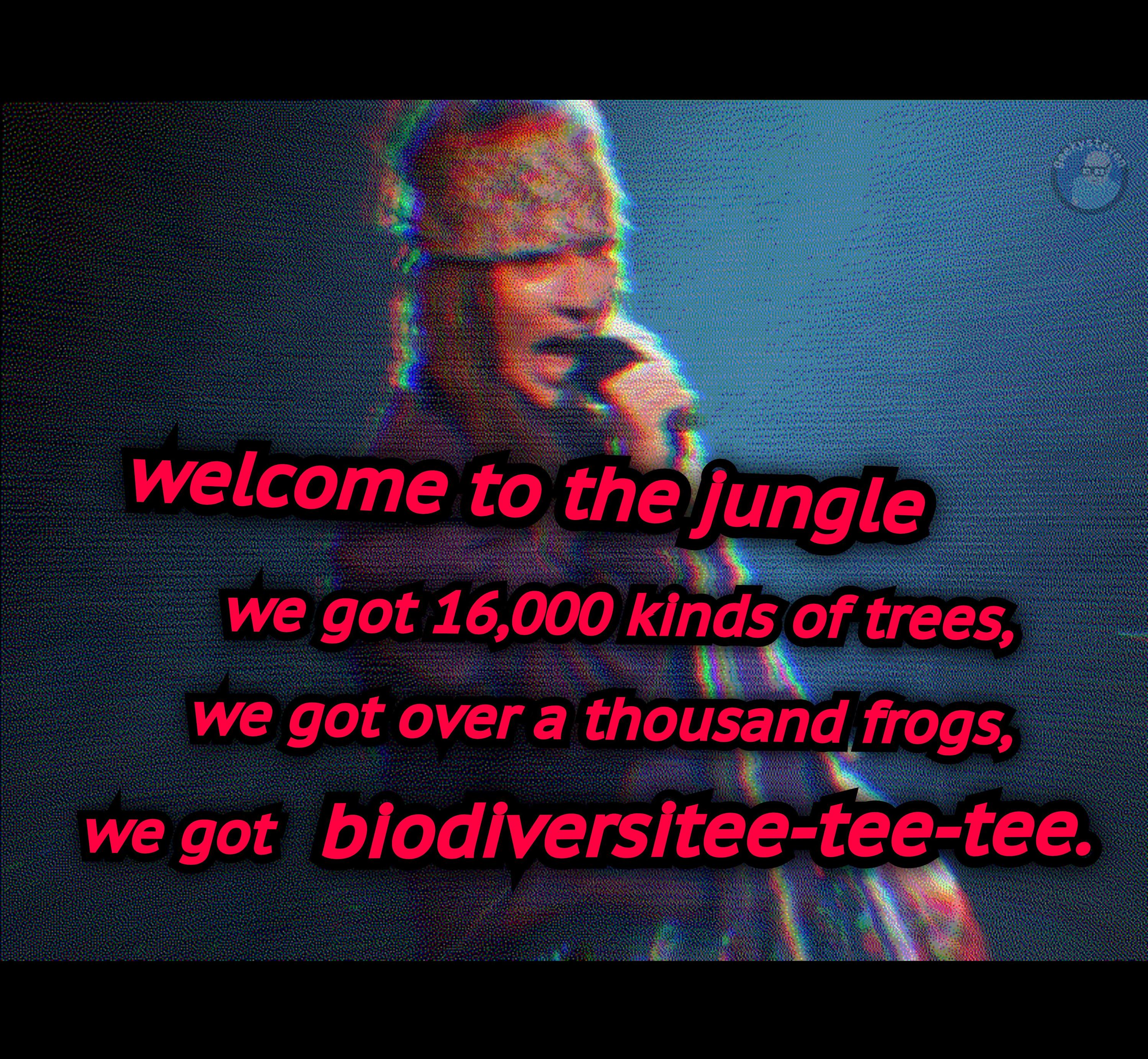 Axle Rose singing with text "welcome to the jungle we got 16,000 kinds of trees, we got over a thousand frogs, we got blodiversitee-tee-tee"