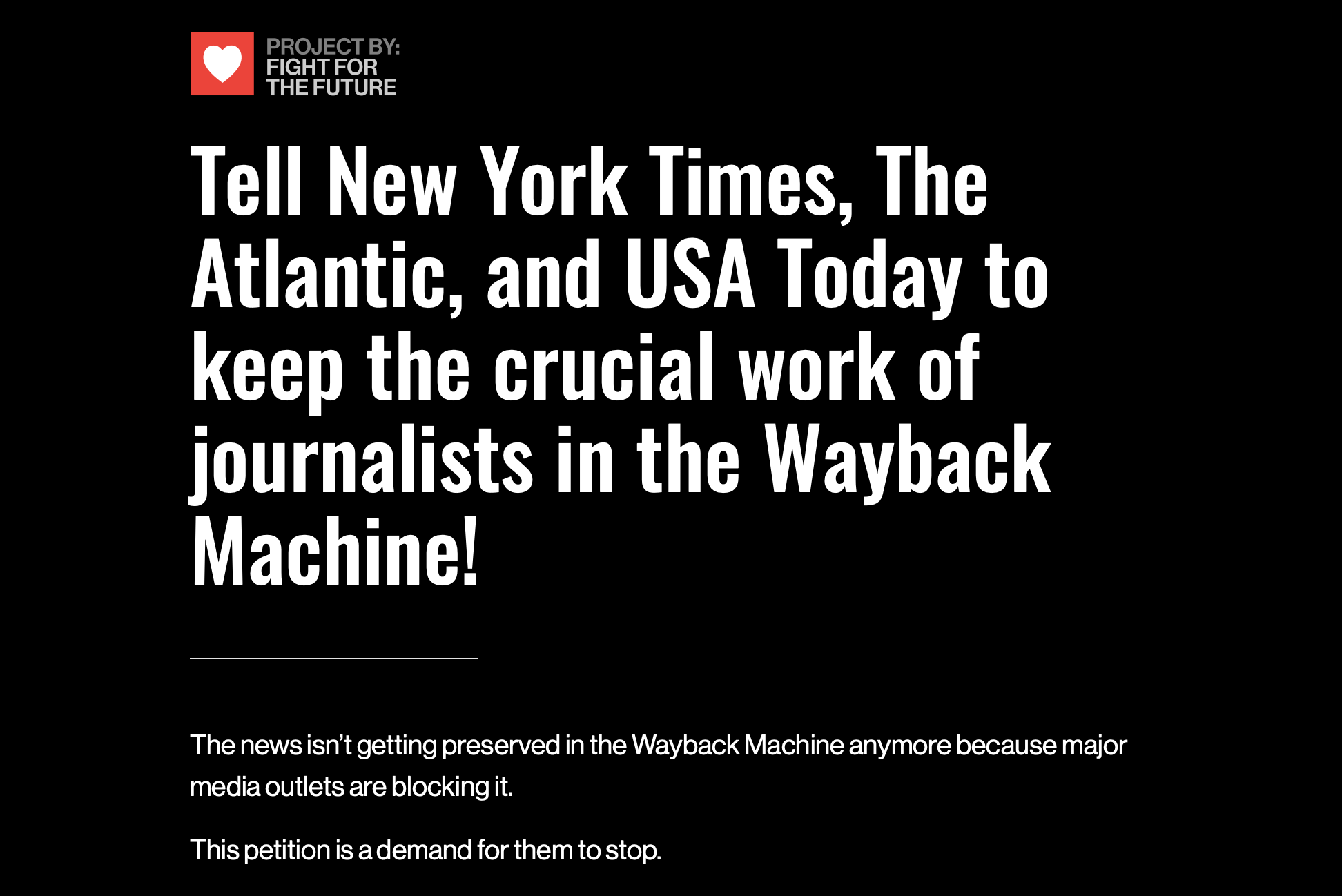 Black graphic from Fight for the Future urging New York Times, The Atlantic, and USA Today to keep journalist archives in the Wayback Machine, with the text "The news isn't getting preserved in the Wayback Machine anymore because major media outlets are blocking it. This petition is a demand for them to stop."