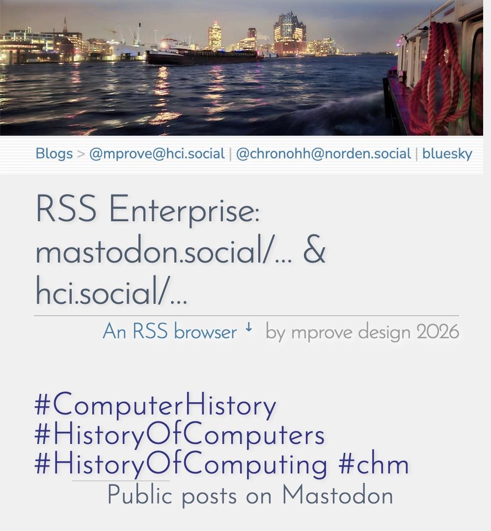 Web page screenshot. Text: RSS Enterprise: mastodon.social/… & hci.social/…
An RSS browser by mprove design 2026
#ComputerHistory #HistoryOfComputers #HistoryOfComputing #chm
Public posts on Mastodon