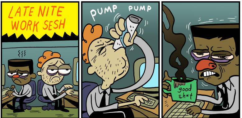 Part of KC Green's Gunshow comic, two guys in an ofice looking miserable. "LATE NITE WORK SESH" One guy chugs an energy drink, the other guy vibrates while drinking out of a mug called "good sh*t"