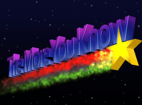 “The More You Know”