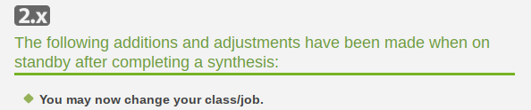 Patch notes from Final Fantasy XIV The following additions and adjustments have been made when on standby after completing a synthesis: You man now change your class/job