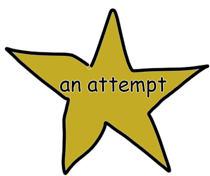 poorly drawn star with the words "an attempt" written over it.