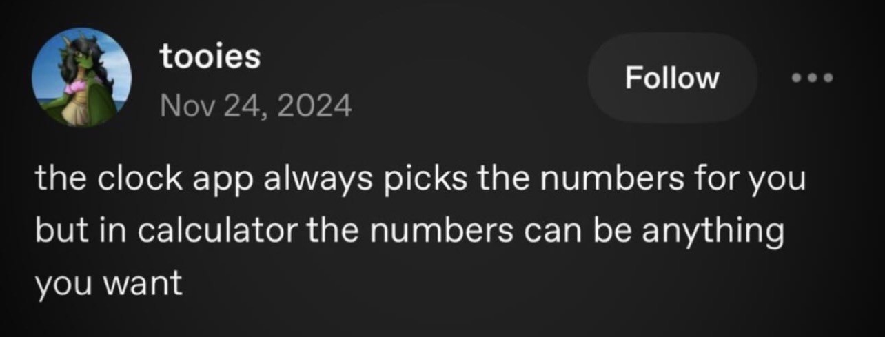 Tweet by tooies the clock app always picks the numbers for you but in calculator the numbers can be anything you want