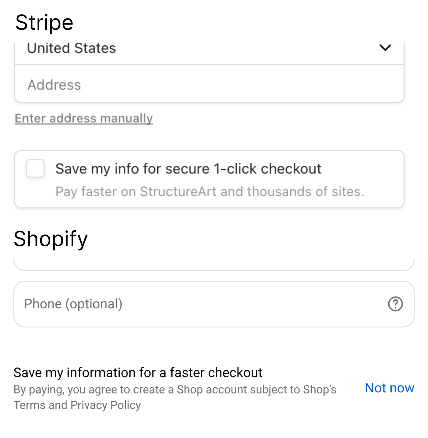 A screenshot collage comparing Stripe to Shopify. Stripe: a form field, after which there is a separated block with a checkbox with label "Save my info for a secure 1-click checkout. Pay faster on StructureArt and thousands of sites". Shopify: a paragraph after the payment method form "Save my information for a faster checkout. By paying, you agree to create a Shop account subject to Shop's Terms and Privacy Policy" with blue text "Not now" in front of it, which is a button.