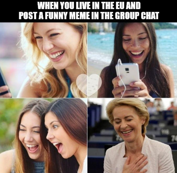 When you live in the EU and post a funny meme in the group chat Three panels with stock photos of women looking at their phones and laughing The last panel shows Ursula von der Leyen, holding her hand to her chest and laughing