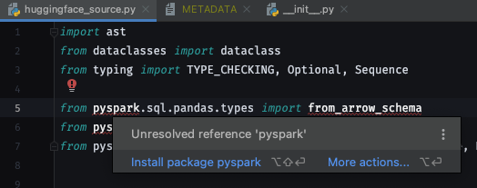[and pyspark_huggingface.huggingface_source imports unconditionally from pyspark.sql, which will always fail on a default install. AKA the basic usage of the package fails unless it's being used within their own environments which install its deps implicitly.] import ast from dataclasses import dataclass from typing import TYPE_CHECKING, Optional, Sequence from pyspark.sql.pandas.types import from_arrow_schema from pyspark.sql.types import StructType [IDE overlay: "module pyspark is not found"]