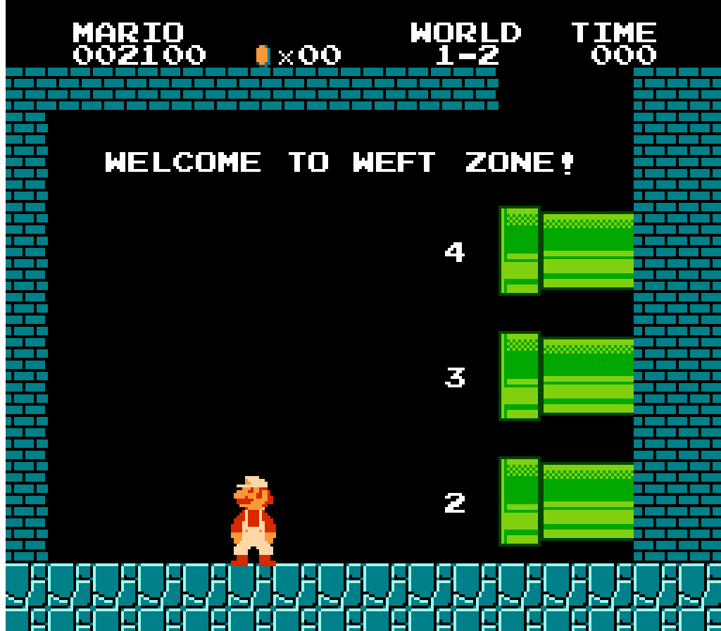 A classic Super Mario Bros. warp zone, except the pipes run horizontally into the wall, and it says "WELCOME TO WEFT ZONE!"