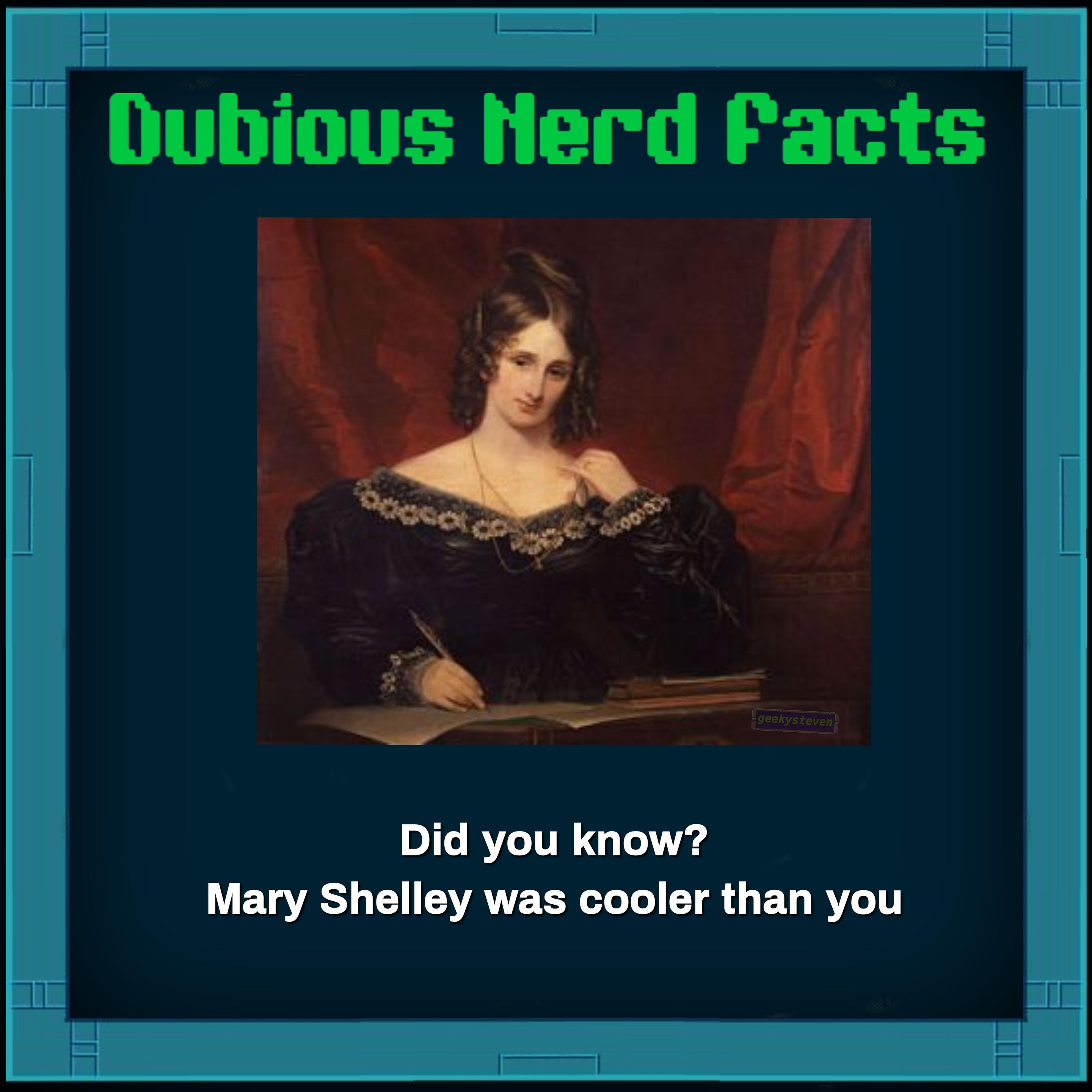 Did you know? Mary Shelley was cooler than you