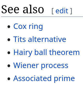 See also: - cox ring - tits alternativve - hairy ball theorem - wiener process - associated prime