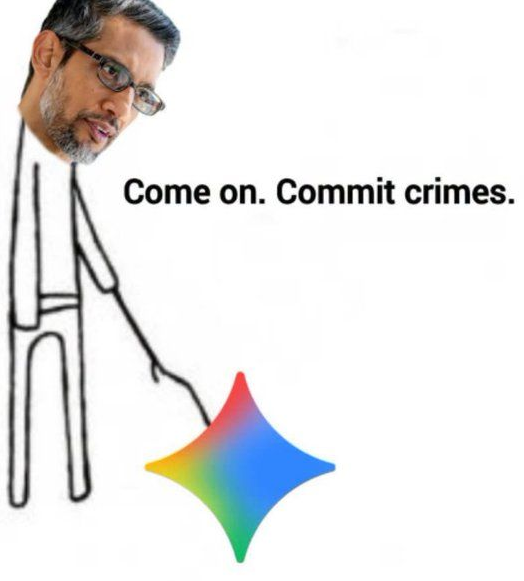 Sundar Pichai as a stick figure poking the Gemini logo, saying "Come on. Commit crimes."