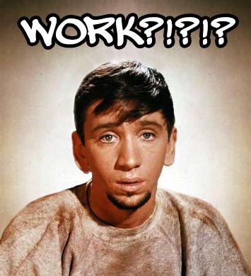 Maynard G. Krebs was allergic to work