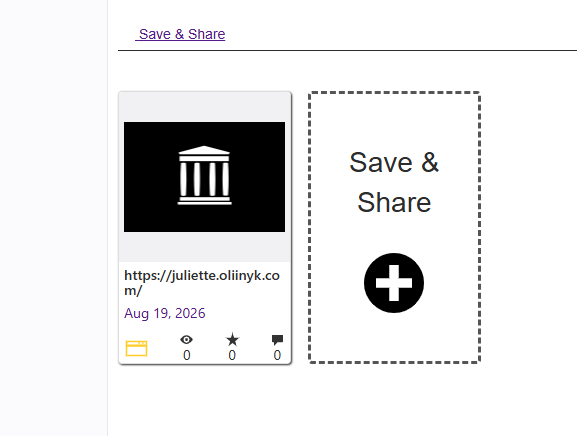 A panel from the Wayback Machine titled "Save & Share". On the left, a saved snapshot card with a black thumbnail showing the white Internet Archive logo, the URL https://juliette.oliinyk.com/ and the date Aug 19, 2026, with counters underneath all reading zero. On the right, a dashed box labelled "Save & Share" with a black circular plus button.