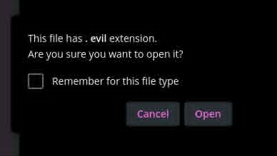a screen capture of a prompt asking about opening a file. it reads, "This file has . evil extension. Are you sure you want to open it? (box) Remember for this file type Cancel  Open"