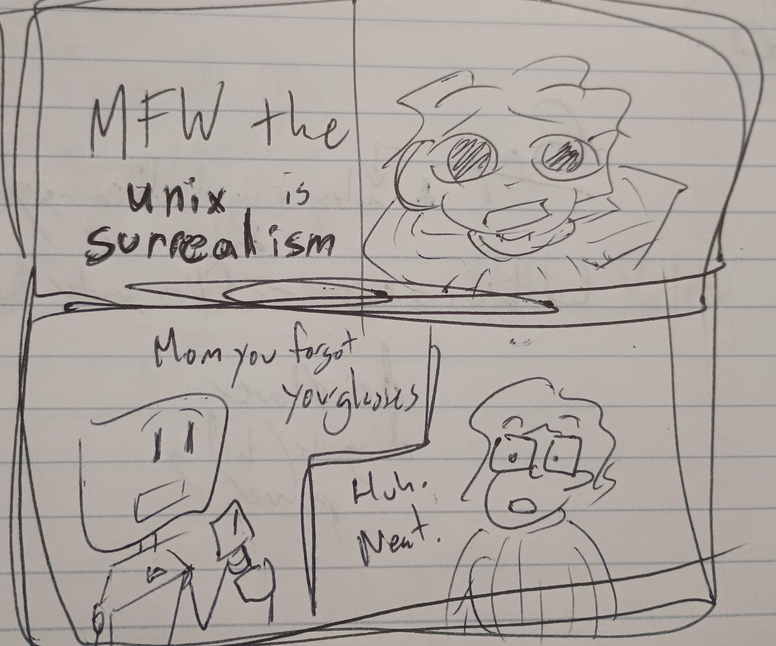 1. "My face when the unix is surrealism", and a character in the style of unix_surrealism 2. "Mom you forgot your glasses" 3. "Huh, neat" The eyes are much smaller with glasses and the style changes back to my typical one