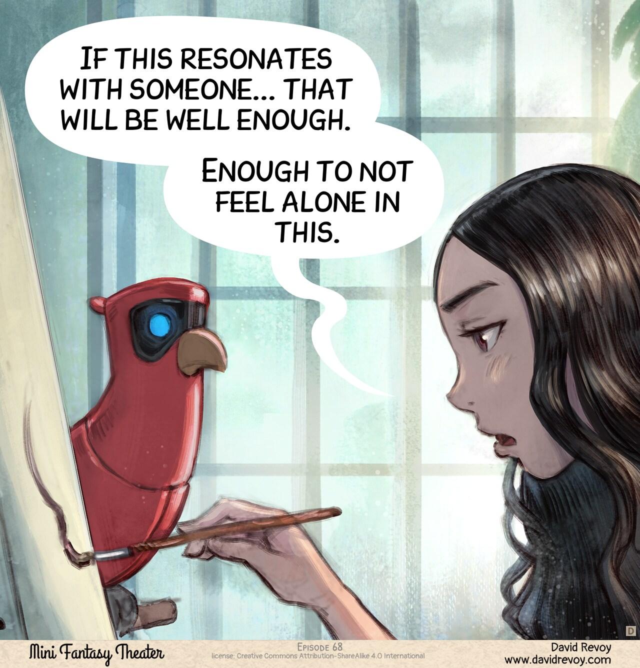 Panel 4. Close up of Cepper applying a brush stroke on the canvas. Her voice is quiet, her eyes still blasé, but trying to focus on the canvas. She made a first step. > Cepper: "If this resonates with someone... that will be well enough." > Cepper: "Enough to not feel alone in this."