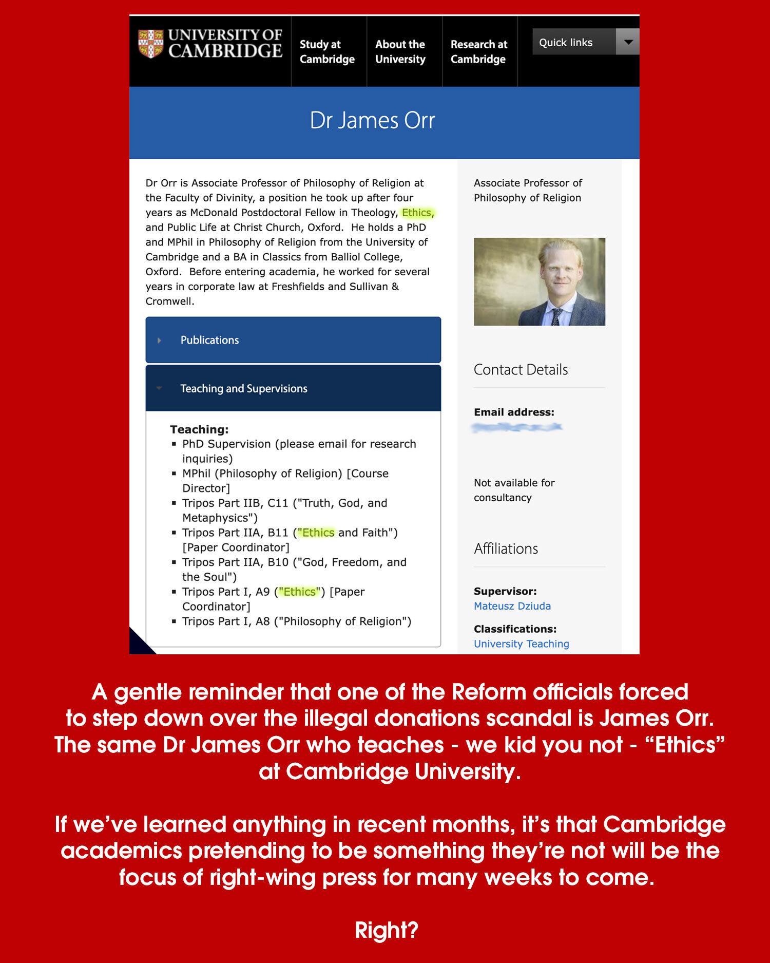 University staff profile screenshot highlighting Cambridge University faculty member (and senior Reform UK Official) Dr James Orr who teaches "Ethics," placed on a red background with overlay text pointing out he's stepped down over the illegal donations scandal at Reform and questioning if he will be subject to right-wing press focus as a Cambridge academic clearly pretending to be someone he's not.