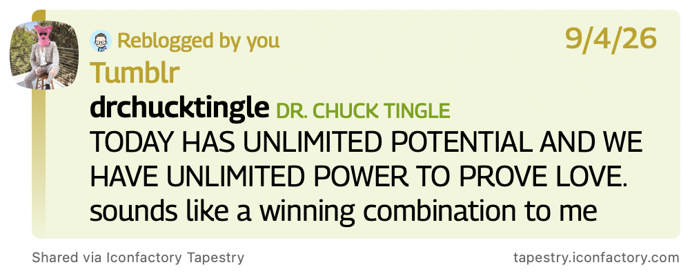 Dr. Chuck Tingle says, "TODAY HAS UNLIMITED POTENTIAL AND WE HAVE UNLIMITED POWER TO PROVE LOVE. Sounds like a winning combination to me."