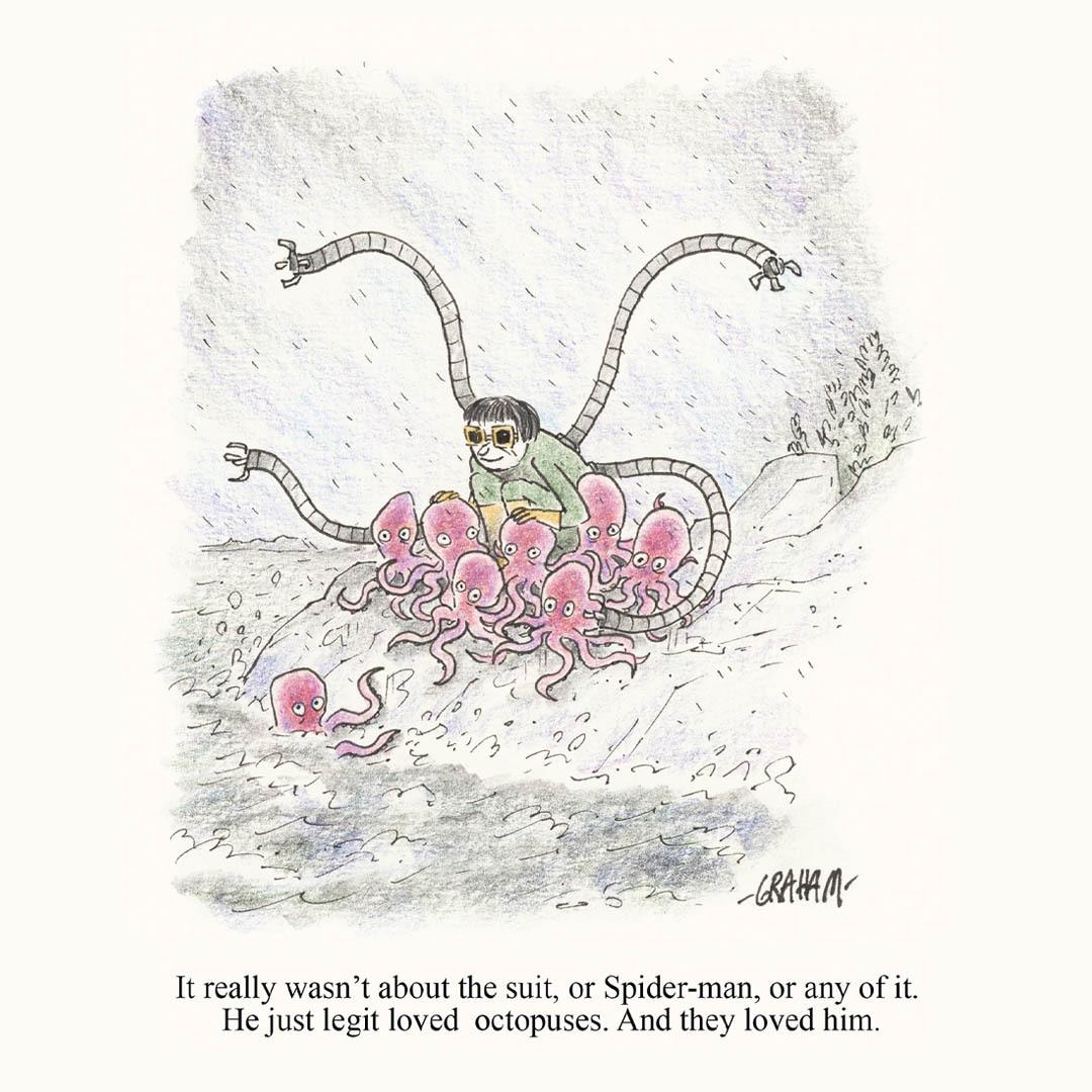 Doctor Octopus who genuinely loves octopuses crouches on a rocky shore as several pink octopuses cling to him and his long mechanical suit arms; caption reads: "It really wasn't about the suit, or Spider-man, or any of it. He just legit loved octopuses. And they loved him."