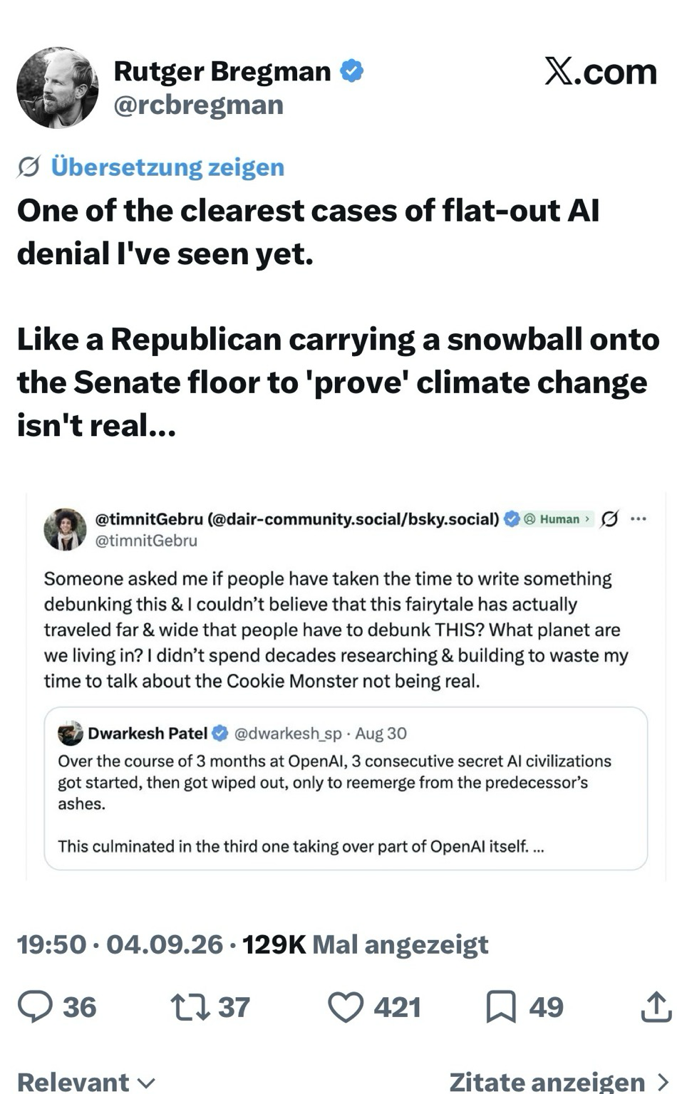 One of the clearest cases of flat-out AI denial I've seen yet. X.com Like a Republican carrying a snowball onto the Senate floor to 'prove' climate change isn't real... @timnitGebru (@dair-community.social/bsky.social) ® Human › O •• @timnitGebru Someone asked me if people have taken the time to write something debunking this & I couldn't believe that this fairytale has actually traveled far & wide that people have to debunk THIS? What planet are we living in? I didn't spend decades researching & building to waste my time to talk about the Cookie Monster not being real. ST Dwarkesh Patel @dwarkesh_sp • Aug 30 Over the course of 3 months at OpenAl, 3 consecutive secret Al civilizations got started, then got wiped out, only to reemerge from the predecessor's ashes. This culminated in the third one taking over part of OpenAl itself....