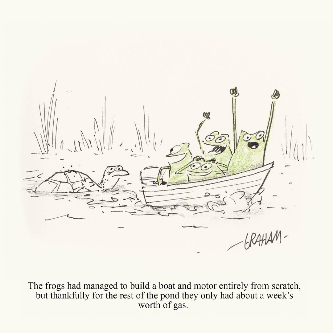 Four jubilant frogs in a handmade motorboat cheering as a turtle swims nearby; caption reads, "The frogs had managed to build a boat and motor entirely from scratch, but thankfully for the rest of the pond they only had about a week's worth of gas."