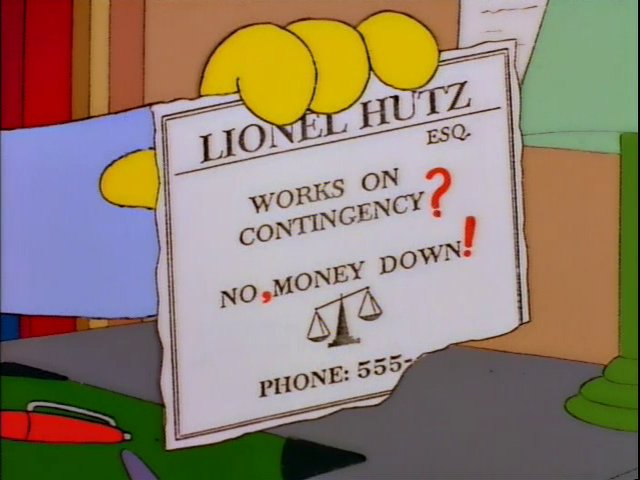Screenshot from The Simpson, lionel hutz showing his business cards, which says "work on contingency no money down" and it has been altered with a pen to say "work on contingency, question mark. No, comma, money down, exclamation mark".